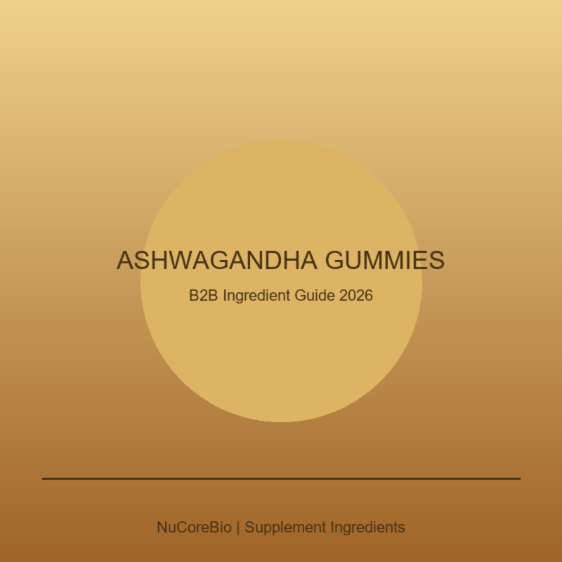 Ashwagandha Gummies — B2B Sourcing Guide 2026